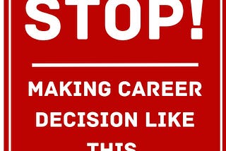 Don’t Make these 4 Mistakes while Deciding a Career