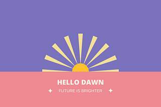 Hello Dawn