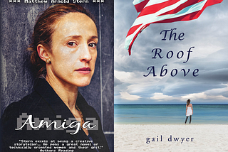 My novel Amiga and Gail Dwyer’s upcoming novel, The Roof Above