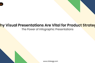 Why Visual Presentations Are Vital for Product Strategy: The Power of Infographic Presentations