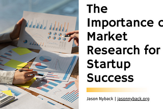 Jason Nyback on The Importance of Market Research for Startup Success