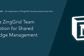 How the ZingGrid Team Uses Notion for Shared Knowledge Management