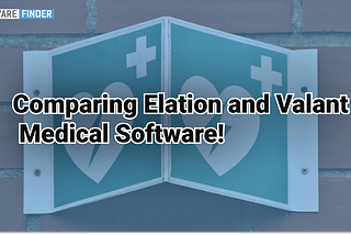 Comparing Elation and Valant Medical Software!