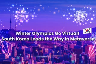 Winter Olympics Go Virtual! South Korea Leads the Way in Metaverse