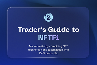 Traders guide to NFTFi