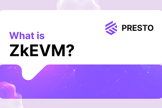 What is ZkEVM: A Complete Guide