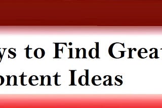 15 Ways to Find New Content Ideas
