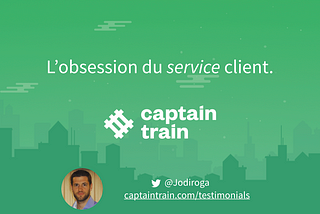 L’obsession du service client chez Captain Train