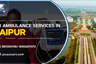 Air Ambulance Services in Raipur: A Vital Resource in Medical Emergencies