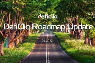 DefiCliq Q1 2022 Roadmap Update