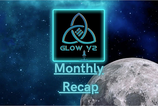 GlowV2 Monthly Recap