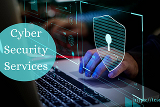 Cyber Security Services: What They Are & Why We Need Them