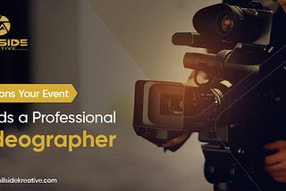 Reasons Your Event Needs a Professional Videographer