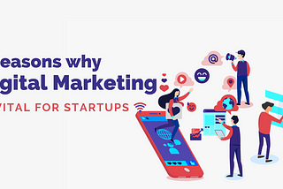 3 reasons why digital marketing is vital for startups