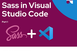 Sass in Visual Studio Code |Part -1