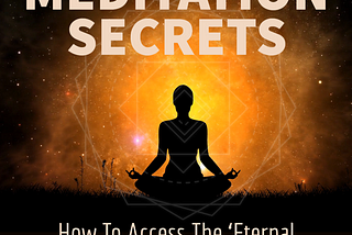 MEDITATION SECRETS