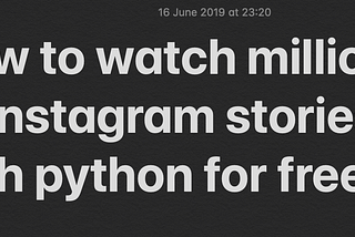 How to watch million Instagram stories with python