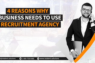 4 Reasons a Business Needs to Use a Recruitment Agency