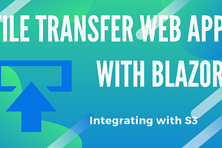 File transfer app with Blazor: Integrating with S3