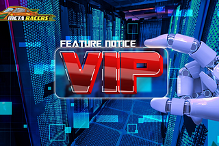 🏎 METARACERS’ ANNOUNCEMENT: VIP FEATURE