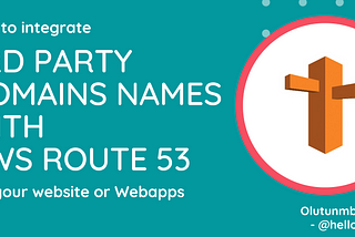 How to integrate 3rd party Domain Names with AWS Route 53 for your website/webapp