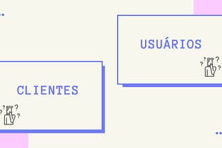 Entre usuários e clientes- questões da pesquisa em UX