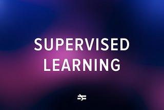 What Is Supervised Learning?