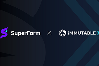 SuperFarm Brings First Fully-Featured NFT Launchpad to ImmutableX