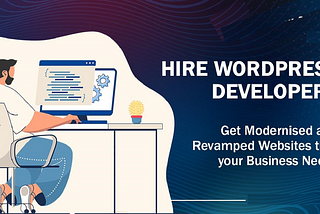 Top Reasons to Hire WordPress Developers for Your Next Project