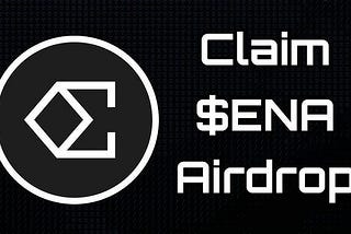 Ethena Airdrop Guide: How to Participate and Maximize Your Rewards