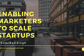 Enabling Marketers to Scale Startups