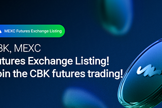 [Announcement] CBK’s First Futures Listing on MEXC