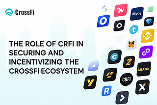 The Role of CRFI in Securing and Incentivizing the CrossFi Ecosystem