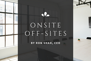 “Onsite Off-sites”: This year’s two most important words in travel and meetings.