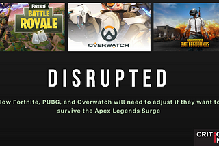 DISRUPTED: How Overwatch, Fortnite, and PUBG will need to adjust to the Apex Legends Surge