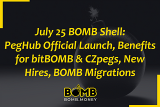 July 25 BOMB Shell: PegHub Official Launch, Benefits for bitBOMB & CZpegs, New Hires, BOMB Migrations