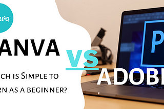 Canva VS Adobe: How Canva is better than adobe photoshop?
