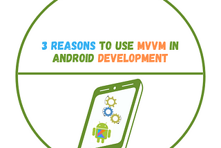 Benefits of MVVM Architecture in Android Development