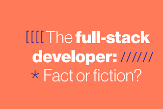 Full-stack: fiction or real?