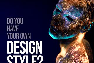 Do you have your own design style?