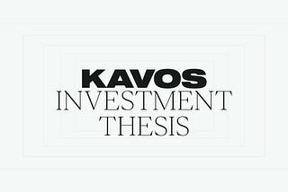 Kavos Investment Thesis