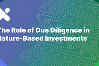 The Role of Due Diligence in Nature-Based Investments