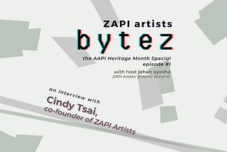 ZAPI Artists BYTEZ — AAPI Heritage Month — EP. 1 with Cindy Tsai