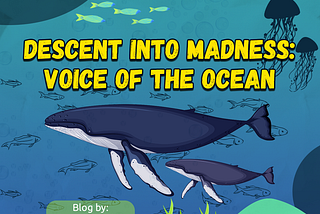 DESCENT INTO MADNESS: VOICE OF OCEAN