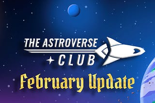 The Astroverse Club February Update