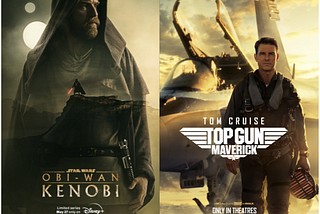 On the left, the poster for “Kenobi” with the twin suns in the background and Obi-Wan Kenobi staring off into the distance. On the right, the poster for “Top Gun: Maverick” with Pete “Maverick” Mitchell staring straight into the camera.