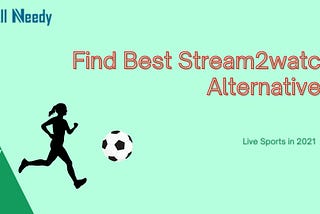 How Can I Find Best Stream2watch Alternatives For Online Live Sports in 2021