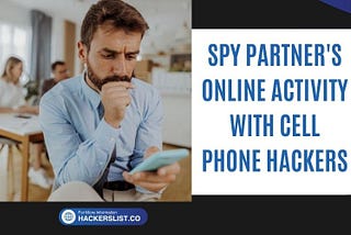 Spy your partner’s online activity with cell phone hackers
