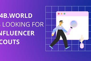 B4B is looking for Influencer Scouts