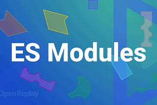 The Complete Guide to ES Modules in Browsers and Node.js